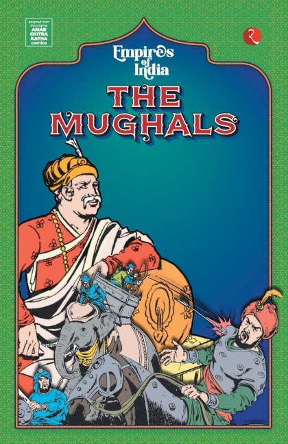 Empires of India: The Mughals