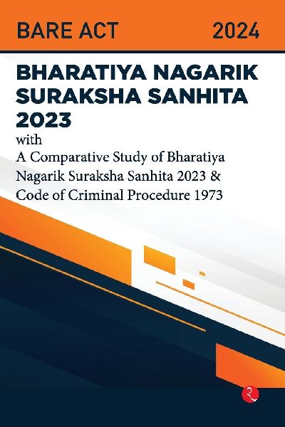 Bhartiya Nagarik Suraksha Sanhita 2023 With a Comparative Study of Bharatiya Nagarik Suraksha Sanhita 2023 & Code of Criminal Procedure 1973
