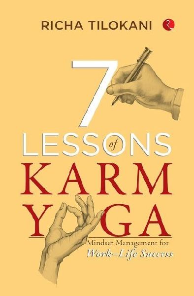 7 Lessons of Karm Yoga: Mindset Management for Work-Life Success