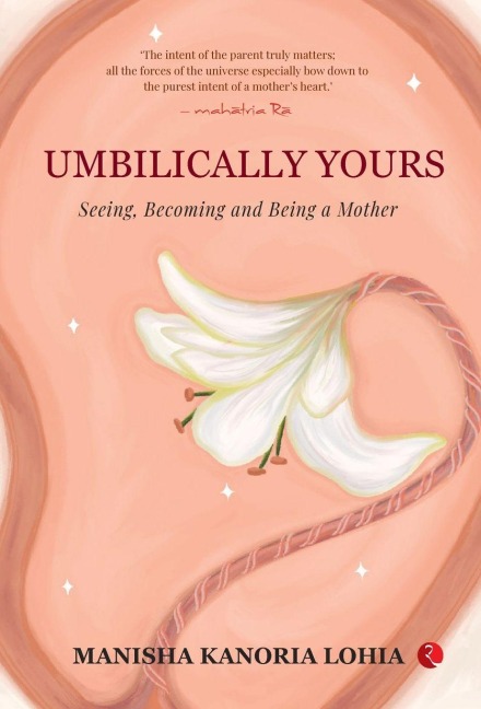 Umbilically Yours: Seeing Becoming And Being A Mother