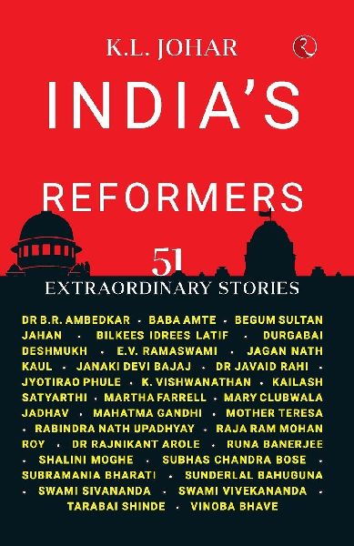Indias Greatest Reformers: 51 Extraordinary Stories