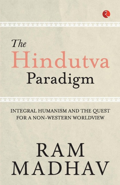 The Hindutva Paradigm: Integral Humanism and the Quest for a Non-Western Worldview