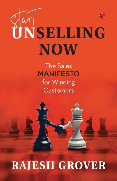 Start Unselling Now: The Sales Manifesto for Winning Customers
