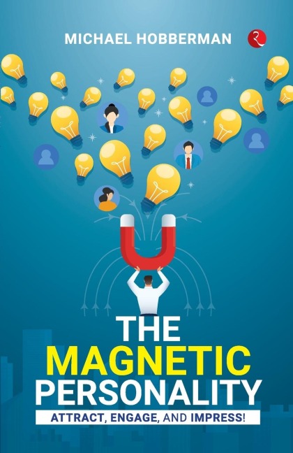 The Magnetic Personality: Attract, Engage, Impress!