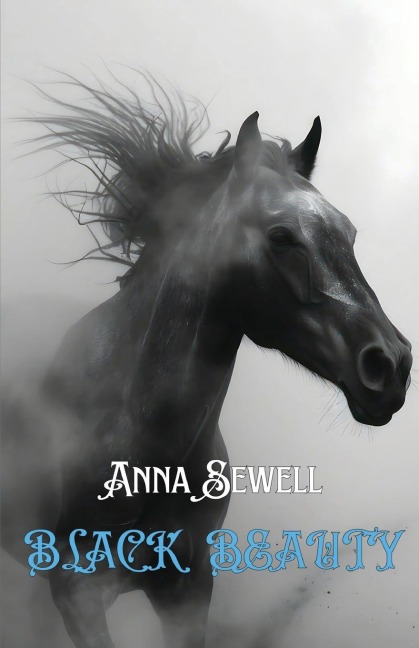 BLACK BEAUTY THE AUTOBIOGRAPHY OF A HORSE