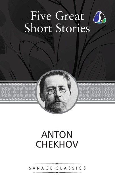 Five Great Short Stories of Anton Chekhov (The Black Monk, The House with the Mezzanine, Gooseberries, The Lady with the Toy Dog & Peasants)