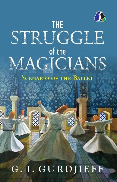 The Struggle of the Magicians: Scenario of the Ballet - [PAPERBACK EDITION]