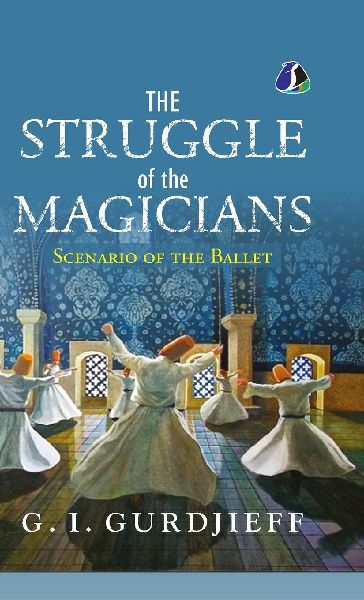 The Struggle of the Magicians: Scenario of the Ballet - [DELUXE HARDCOVER EDITION]
