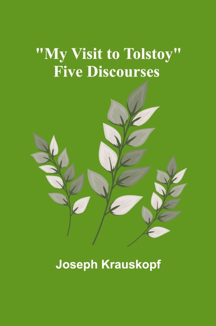 My Visit to Tolstoy: Five Discourses