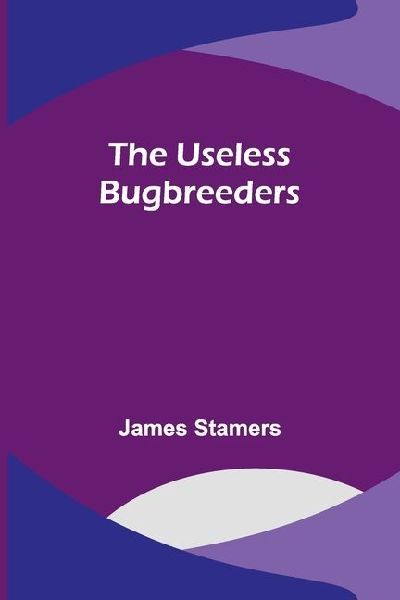 The Useless Bugbreeders