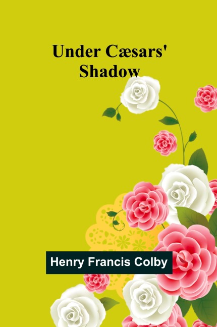 Under Cæsars Shadow