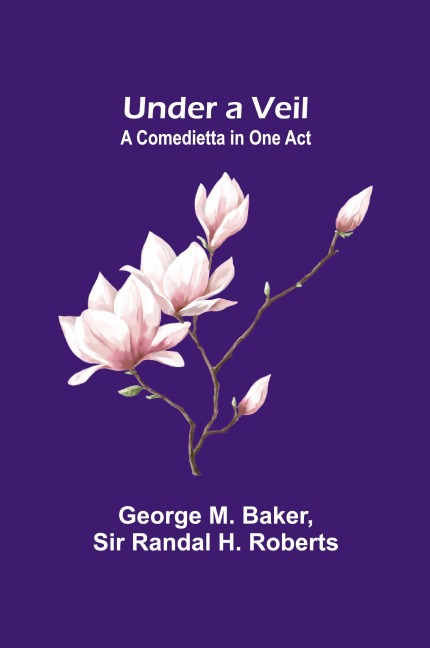 Under a Veil: A Comedietta in One Act