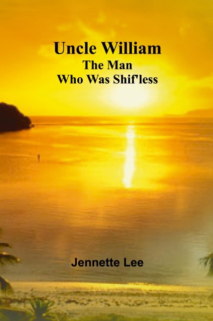 Uncle William: The Man Who Was Shifless