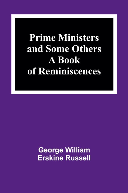 Prime Ministers and Some Others: A Book of Reminiscences
