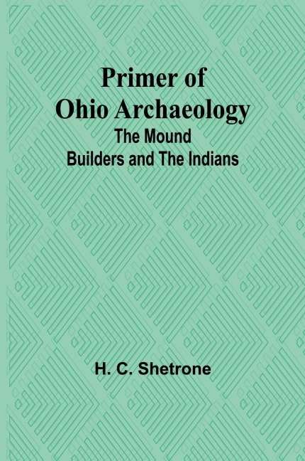 Primer of Ohio Archaeology: The Mound Builders and the Indians