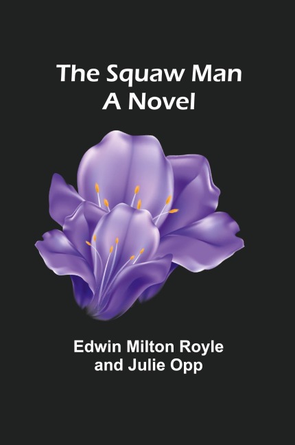 The Squaw Man: A Novel