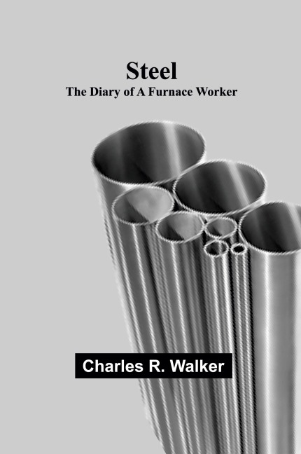 Steel: The Diary of a Furnace Worker