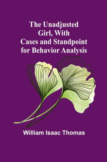 The Unadjusted Girl, With Cases and Standpoint for Behavior Analysis