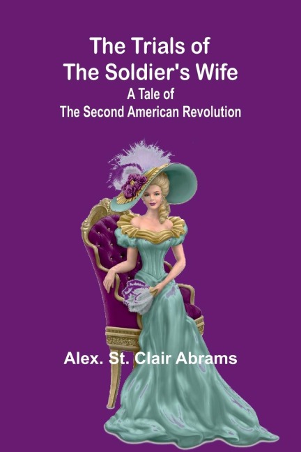 The Trials of the Soldiers Wife: A Tale of the Second American Revolution