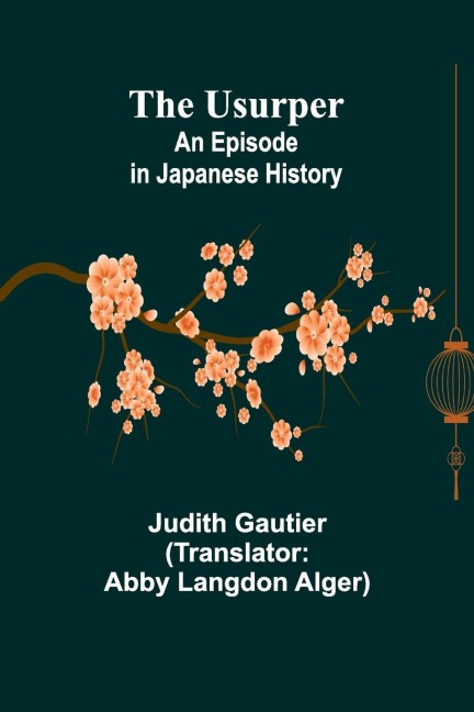 The Usurper: An Episode in Japanese History