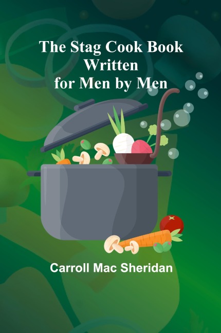 The Stag Cook Book: Written for Men by Men
