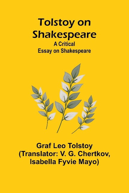 Tolstoy on Shakespeare: A Critical Essay on Shakespeare