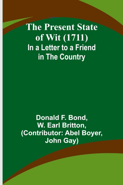 The Present State of Wit (1711); In a Letter to a Friend in the Country
