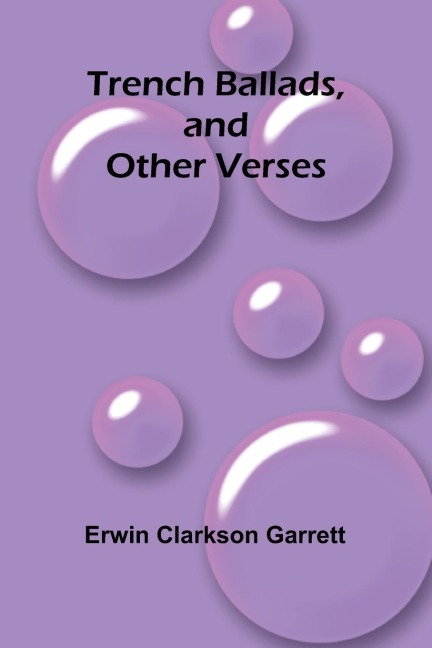 Trench Ballads, and Other Verses