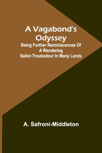A Vagabonds Odyssey; being further reminiscences of a wandering sailor-troubadour in many lands