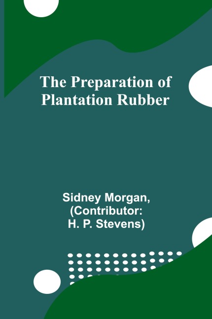 The Preparation of Plantation Rubber