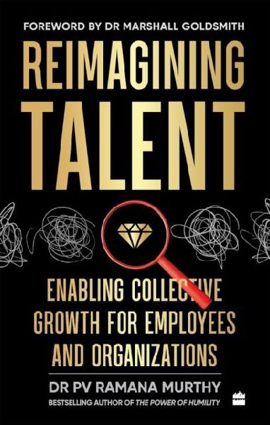 Reimagining Talent: Enabling Collective Growth For Organizations & Employees