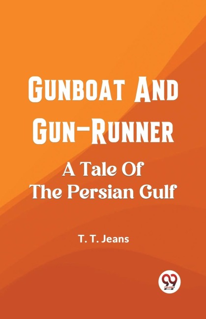 Gunboat And Gun-Runner A Tale Of The Persian Gulf