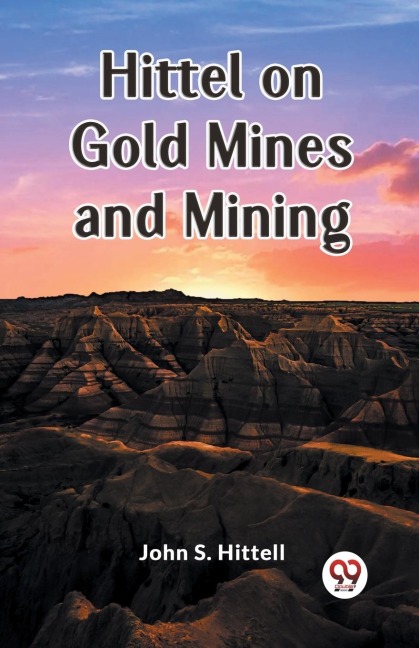 Hittel on Gold Mines and Mining