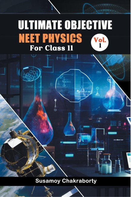 Ultimate Objective Neet Physics For Class 11 Vol. 1
