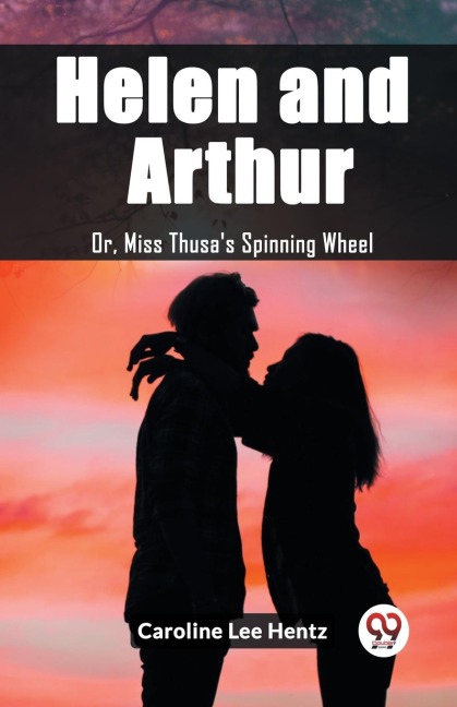 Helen and Arthur Or, Miss Thusas Spinning Wheel