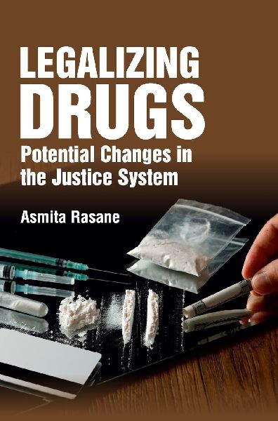 Legalizing Drugs: Potential Changes in the Justice System