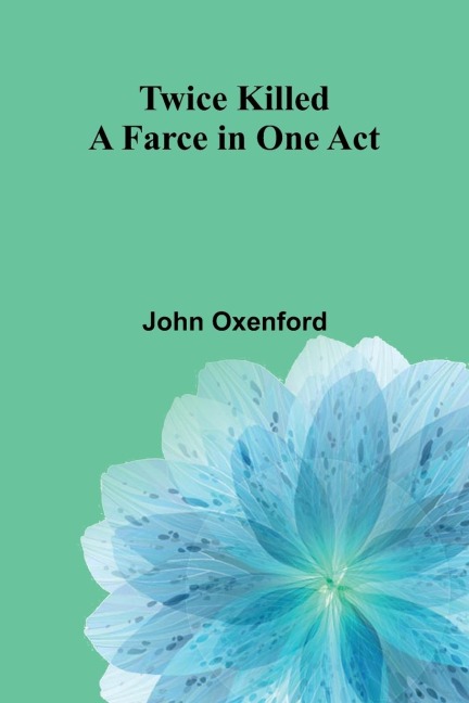 Twice Killed: A Farce in One Act