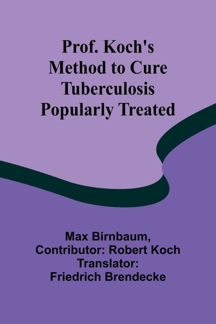 Prof. Kochs Method to Cure Tuberculosis Popularly Treated