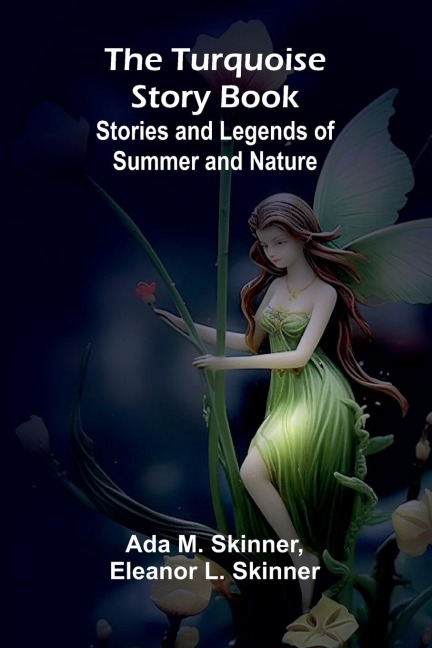 The Turquoise Story Book: Stories and Legends of Summer and Nature