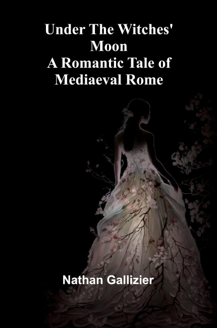 Under the Witches Moon: A Romantic Tale of Mediaeval Rome