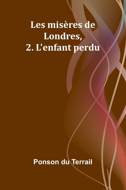 Les misères de Londres, 2. Lenfant perdu