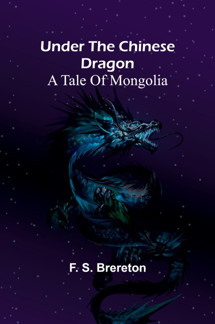 Under the Chinese Dragon: A Tale of Mongolia