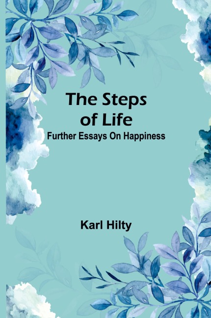 The steps of life: further essays on happiness