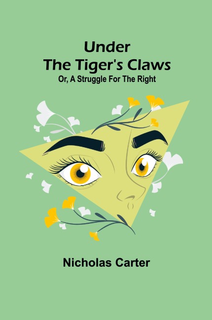 Under the Tigers Claws; Or, A Struggle for the Right