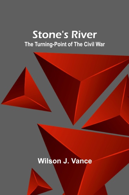 Stones River: The Turning-Point of the Civil War