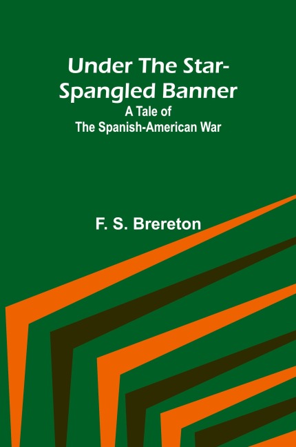 Under the Star-Spangled Banner: A Tale of the Spanish-American War