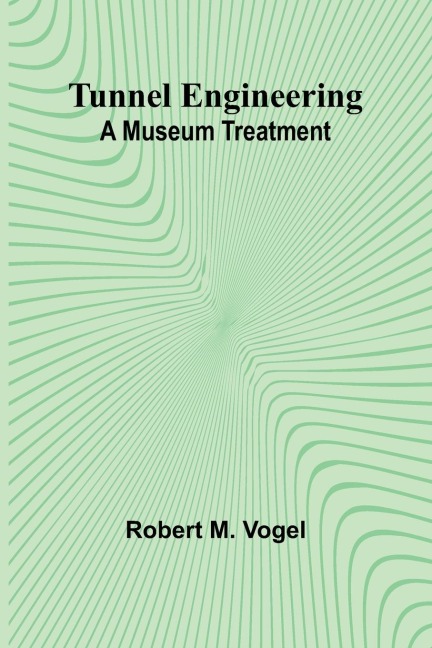 Tunnel Engineering: A Museum Treatment