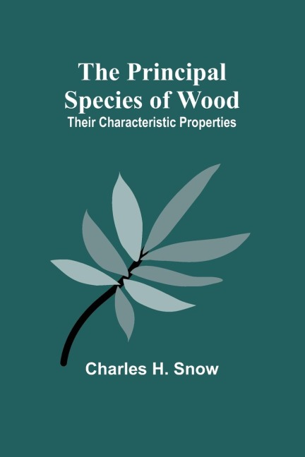 The Principal Species of Wood: Their Characteristic Properties