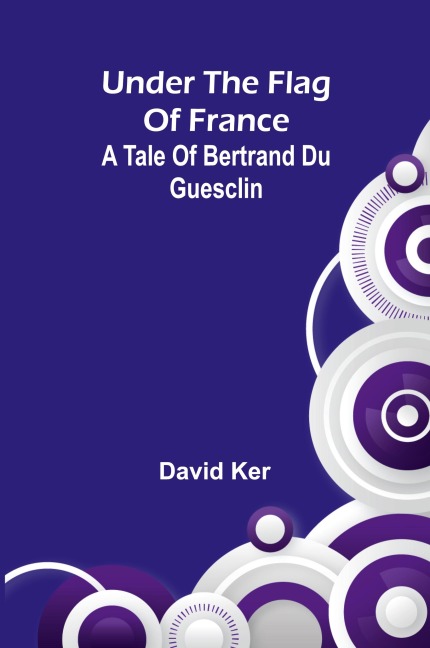 Under the Flag of France: A Tale of Bertrand du Guesclin