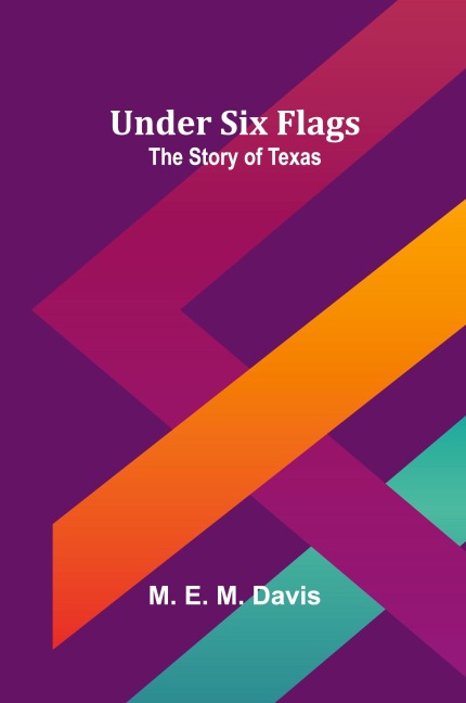 Under Six Flags: The Story of Texas